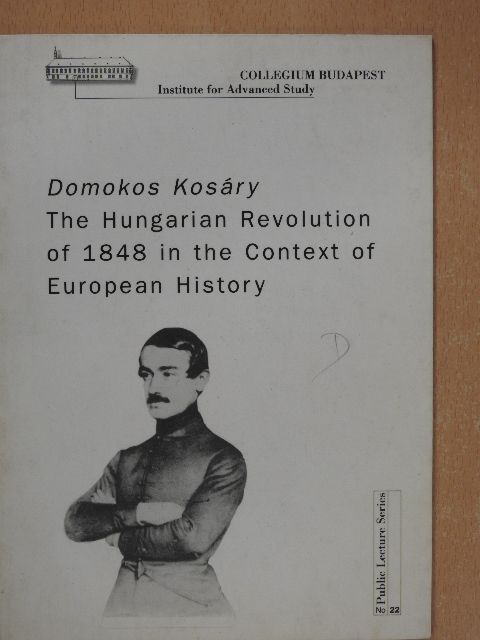 Domokos Kosáry - The Hungarian Revolution of 1848 in the Context of European History [antikvár]