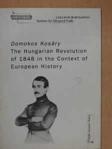 Domokos Kosáry - The Hungarian Revolution of 1848 in the Context of European History [antikvár]