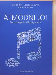 Bíró Endre - Álmodni jó! (dedikált példány) [antikvár]