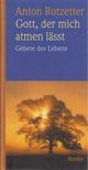 ROTZETTER, ANTON - Gott, der mich atmen lässt [antikvár]