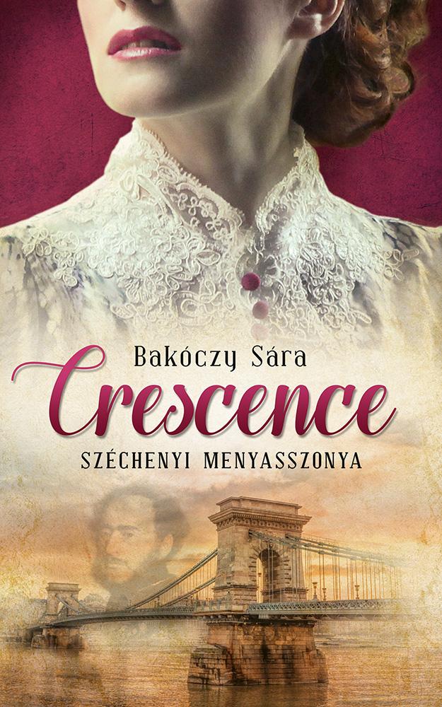 Bakóczy Sára - Crescence - Széchenyi menyasszonya