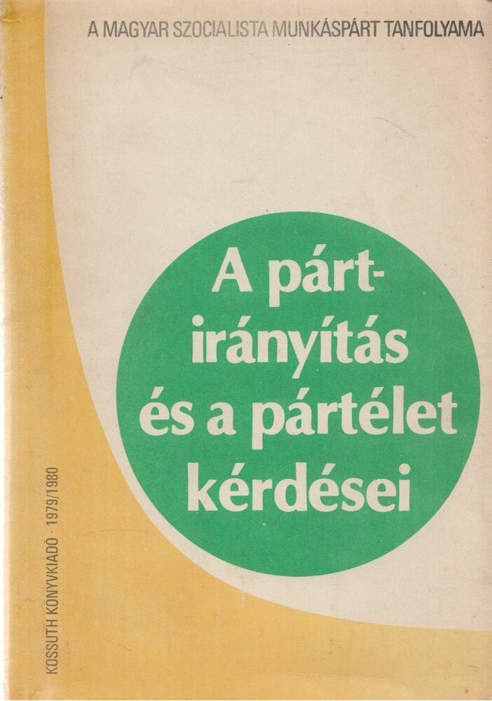 Nemes István - A pártirányítás és a pártélet kérdései [antikvár]