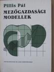 Pillis Pál - Mezőgazdasági modellek [antikvár]