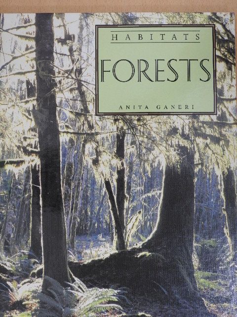 Anita Ganeri - Habitats - Forests [antikvár]