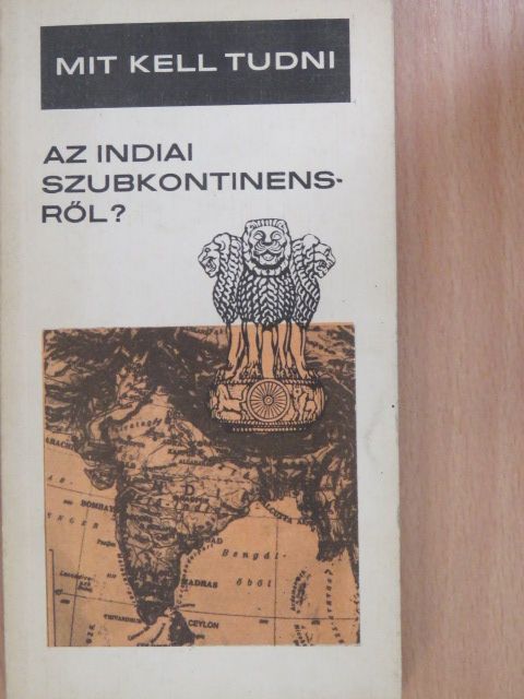 Gáthy Vera - Mit kell tudni az indiai szubkontinensről? [antikvár]