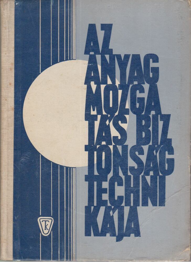 Felföldi László - Az anyagmozgatás biztonságtechnikája [antikvár]