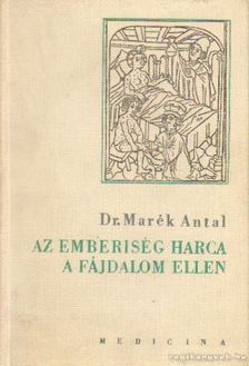 DR. MARÉK ANTAL - Az emberiség harca a fájdalom ellen [antikvár]