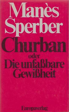 Sperber, Manés - Churban oder Die unfaßbare Gewißheit [antikvár]
