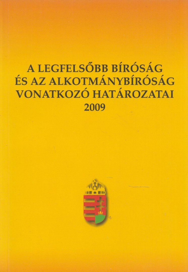 Galik Gábor, Pesti Györgyi - A legfelsőbb bíróság és az alkotmánybíróság vonatkozó határozatai 2009 [antikvár]