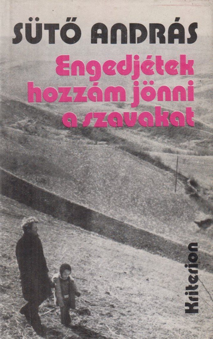 SÜTŐ ANDRÁS - Engedjétek hozzám jönni a szavakat [antikvár]