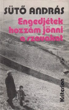 SÜTŐ ANDRÁS - Engedjétek hozzám jönni a szavakat [antikvár]