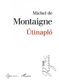 Michel de Montaigne - Útinapló [antikvár]