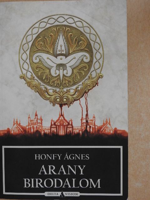 Honfy Ágnes Ilona - Arany Birodalom [antikvár]