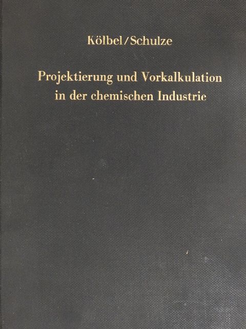 Dr. phil. Herbert Kölbel - Projektierung und Vorkalkulation in der chemischen Industrie [antikvár]