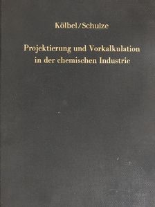 Dr. phil. Herbert Kölbel - Projektierung und Vorkalkulation in der chemischen Industrie [antikvár]