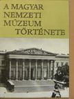 Fejős Imre - A Magyar Nemzeti Múzeum története [antikvár]