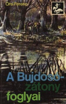 Örsi Ferenc - A Bujdosó-zátony foglyai [antikvár]