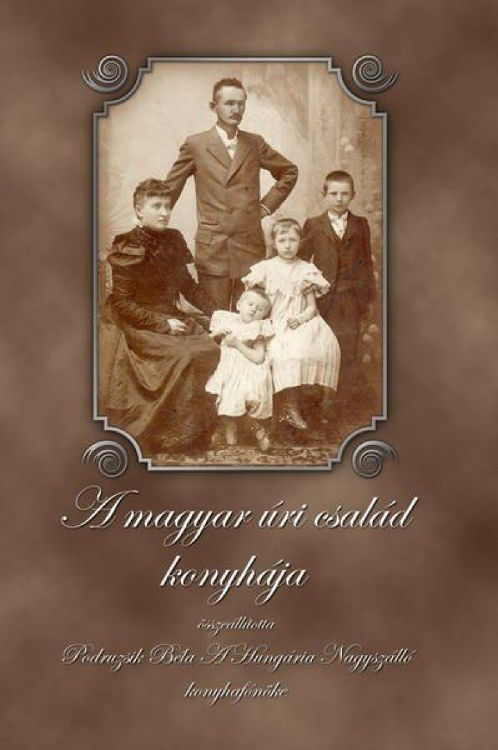 Podruzsik Béla - A magyar úri család konyhája [antikvár]