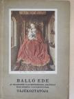 Balló Ede - Balló Ede az olajfestés nagymestereinek alkotásai után készült tanulmányainak tájékoztatója [antikvár]