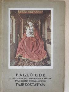 Balló Ede - Balló Ede az olajfestés nagymestereinek alkotásai után készült tanulmányainak tájékoztatója [antikvár]