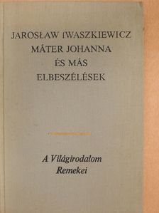 Jaroslaw Iwaszkiewicz - Máter Johanna és más elbeszélések (dedikált példány) [antikvár]