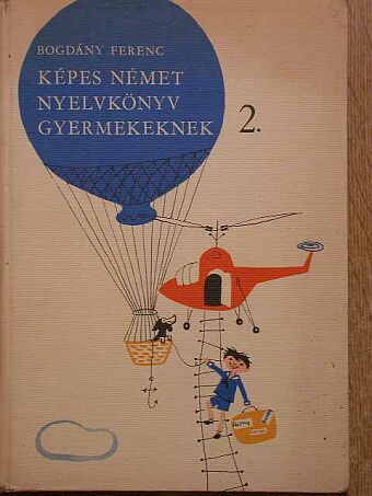 Bogdány Ferenc - Képes német nyelvkönyv gyermekeknek 2. [antikvár]