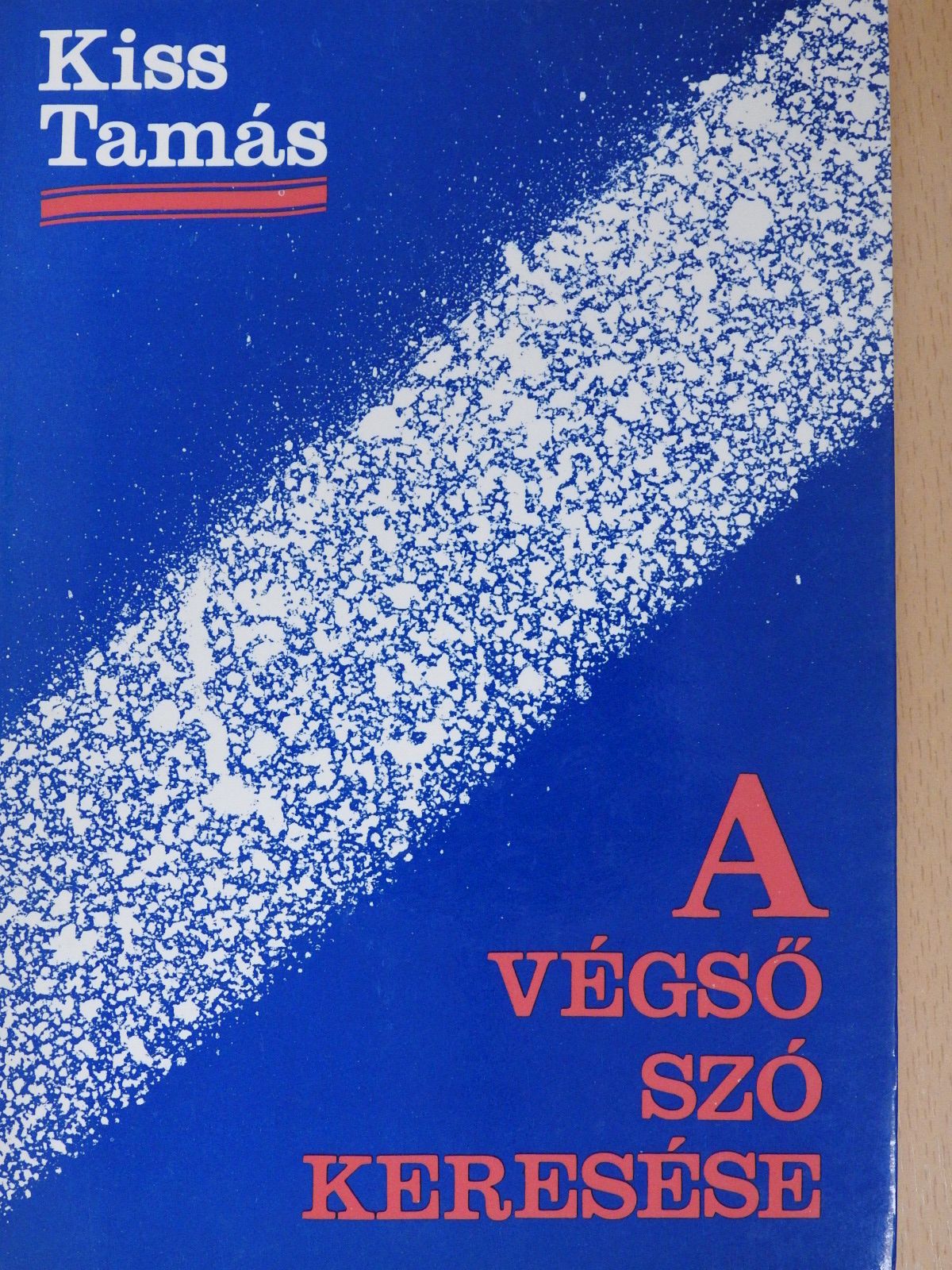 Kiss Tamás - A végső szó keresése (dedikált példány) [antikvár]