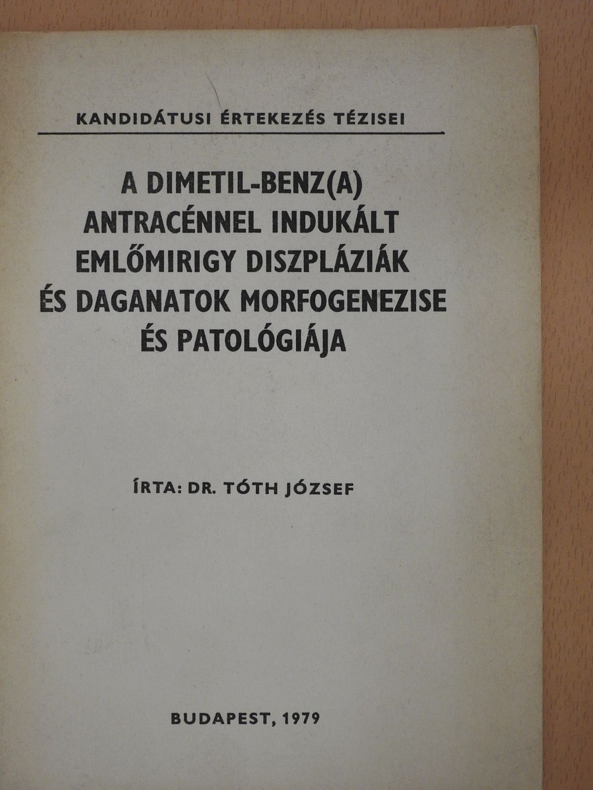 Dr. Tóth József - A dimetil-benz(a) antracénnel indukált emlőmirigy diszpláziák és daganatok morfogenezise és patológiája (dedikált példány) [antikvár]