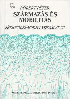 Róbert Péter - Származás és mobilitás [antikvár]