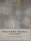 Végvári Vazul - Arcok és fények [antikvár]