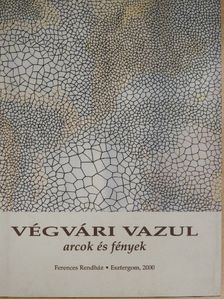 Végvári Vazul - Arcok és fények [antikvár]