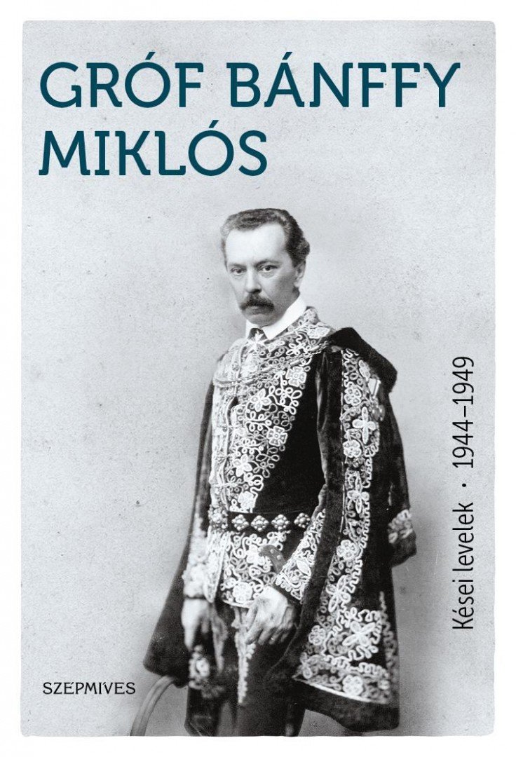 BÁNFFY MIKLÓS - Kései levelek 1944-1949 [antikvár]