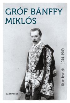 BÁNFFY MIKLÓS - Kései levelek 1944-1949 [antikvár]