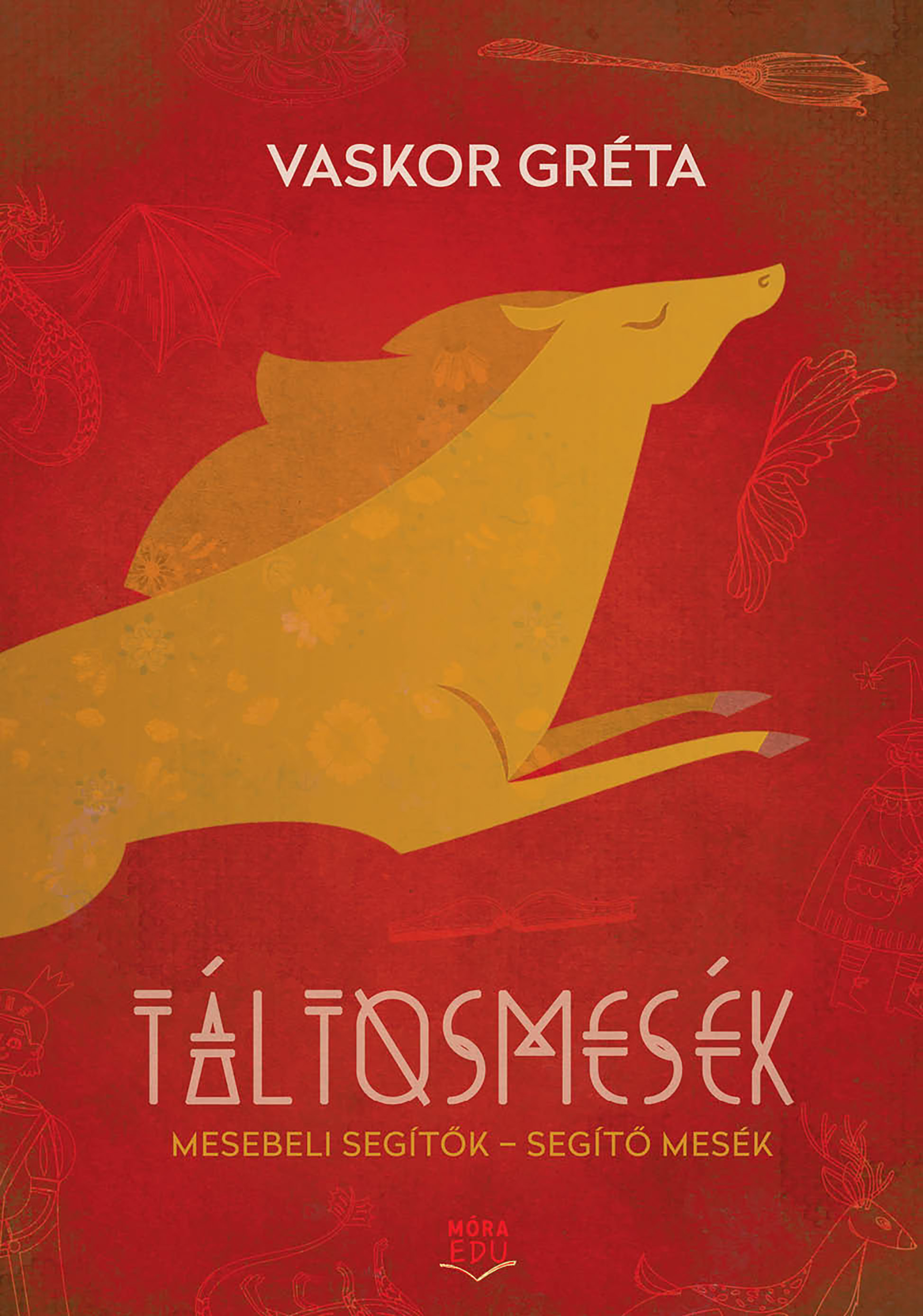 Vaskor Gréta - Táltosmesék - Mesebeli segítők - segítő mesék