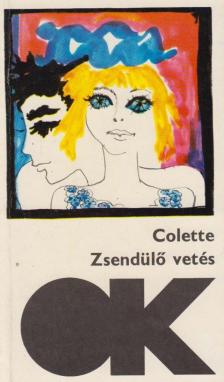 Colette - Zsendülő vetés / A macska [antikvár]