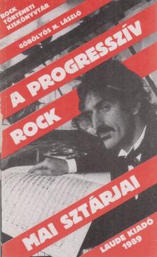 GÖBÖLYÖS N. LÁSZLÓ - A progresszív rock mai sztárjai [antikvár]