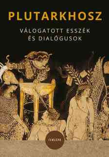 Plutarkhosz - Válogatott esszék és dialógusok