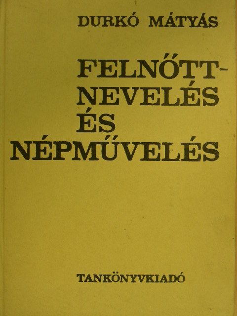 Durkó Mátyás - Felnőttnevelés és népművelés [antikvár]