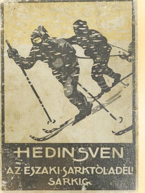 Hedin Sven - Az Északi Sarktól a Déli Sarkig II-III. (töredék) (rossz állapotú) [antikvár]