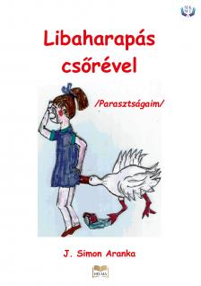 J. Simon Aranka - Libaharapás csőrével [eKönyv: epub, mobi]