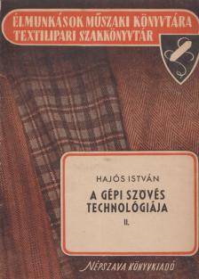 Dr. Hajós István - A gépi szövés technológiája II. [antikvár]