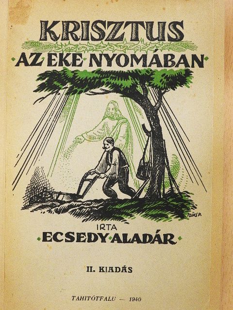 Ecsedy Aladár - Krisztus az eke nyomában [antikvár]