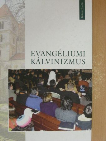 Békési Andor - Evangéliumi kálvinizmus [antikvár]