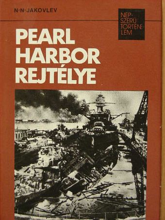 N. N. Jakovlev - Pearl Harbor rejtélye [antikvár]
