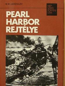 N. N. Jakovlev - Pearl Harbor rejtélye [antikvár]