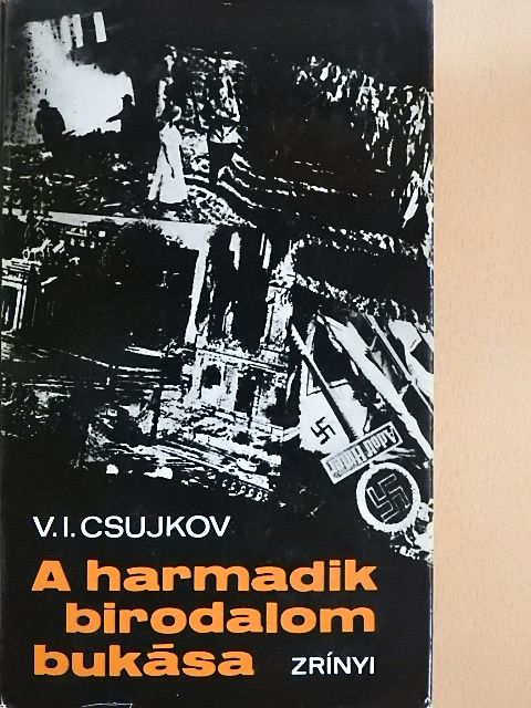 V. I. Csujkov - A Harmadik Birodalom bukása [antikvár]