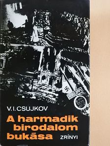 V. I. Csujkov - A Harmadik Birodalom bukása [antikvár]