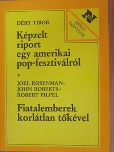 Déry Tibor - Képzelt riport egy amerikai pop-fesztiválról/Fiatalemberek korlátlan tőkével [antikvár]