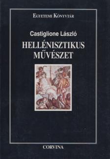 Castiglione László - Hellénisztikus művészet [antikvár]