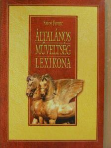 Szécsi Ferenc - Általános műveltség lexikona [antikvár]